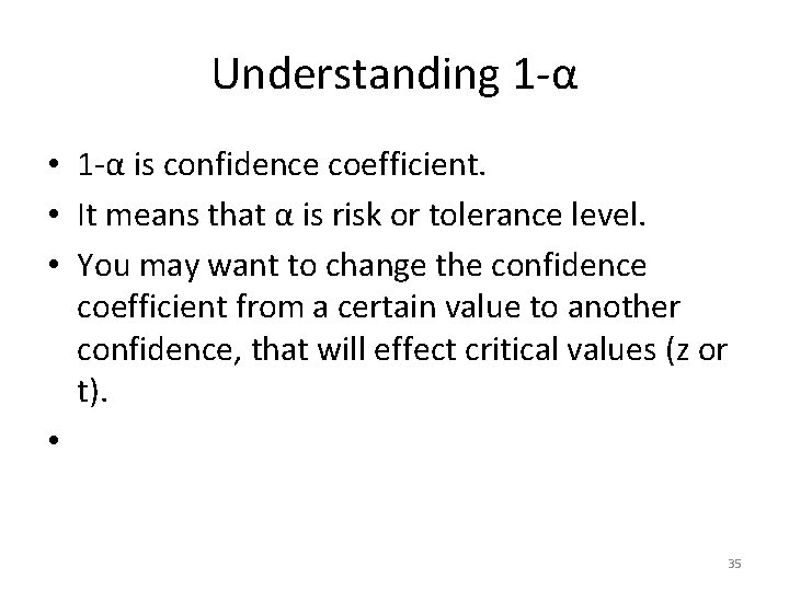 Understanding 1 -α • 1 -α is confidence coefficient. • It means that α
