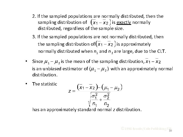 2. If the sampled populations are normally distributed, then the sampling distribution of is