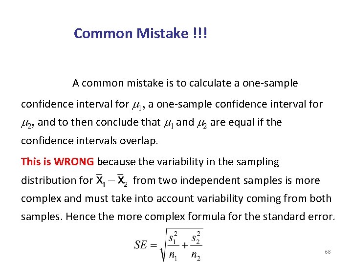 Common Mistake !!! A common mistake is to calculate a one-sample confidence interval for