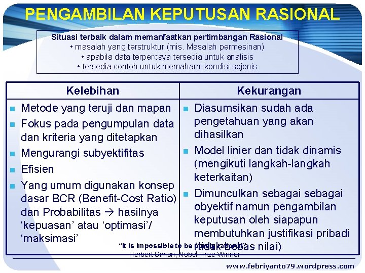 PENGAMBILAN KEPUTUSAN RASIONAL Situasi terbaik dalam memanfaatkan pertimbangan Rasional • masalah yang terstruktur (mis.