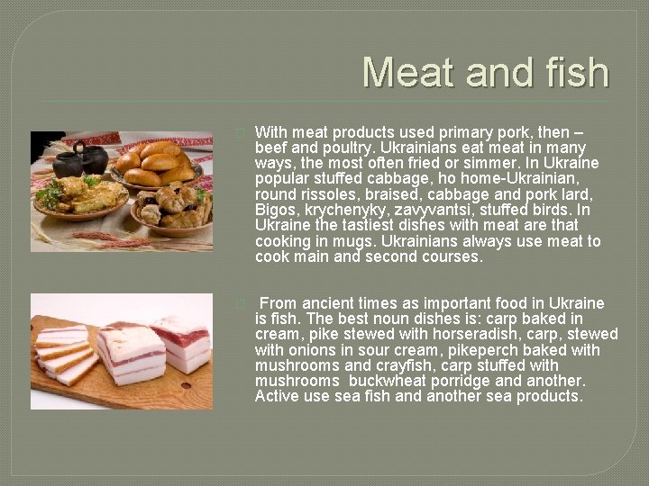 Meat and fish � With meat products used primary pork, then – beef and