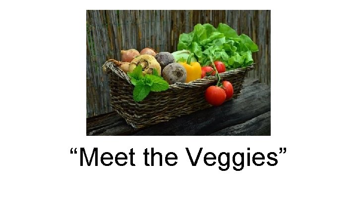 “Meet the Veggies” 