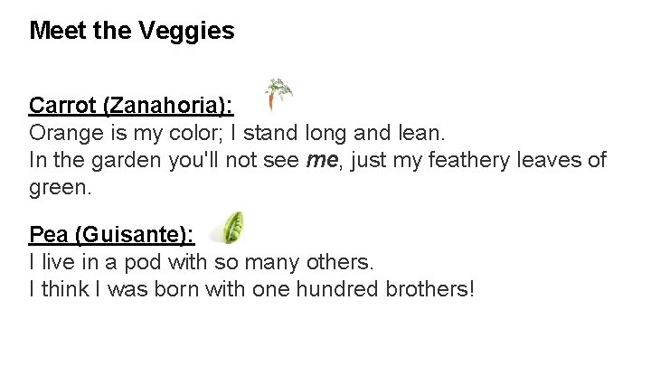 Meet the Veggies Carrot (Zanahoria): Orange is my color; I stand long and lean.