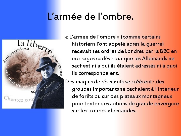 L’armée de l’ombre. « L’armée de l’ombre » (comme certains historiens l’ont appelé après