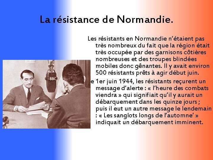 La résistance de Normandie. Les résistants en Normandie n’étaient pas très nombreux du fait