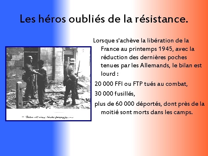 Les héros oubliés de la résistance. Lorsque s'achève la libération de la France au