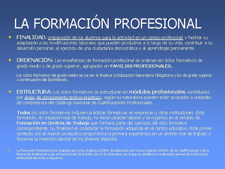 LA FORMACIÓN PROFESIONAL • FINALIDAD: preparación de los alumnos para la actividad en un