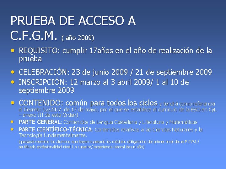 PRUEBA DE ACCESO A C. F. G. M. ( año 2009) • REQUISITO: cumplir