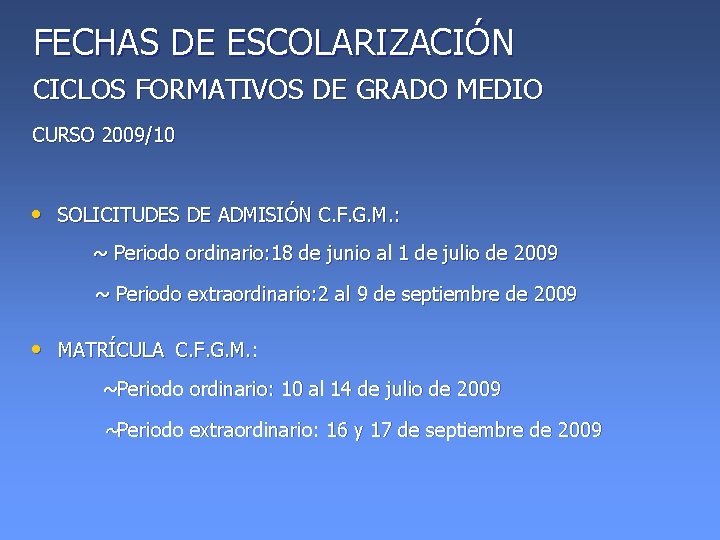 FECHAS DE ESCOLARIZACIÓN CICLOS FORMATIVOS DE GRADO MEDIO CURSO 2009/10 • SOLICITUDES DE ADMISIÓN