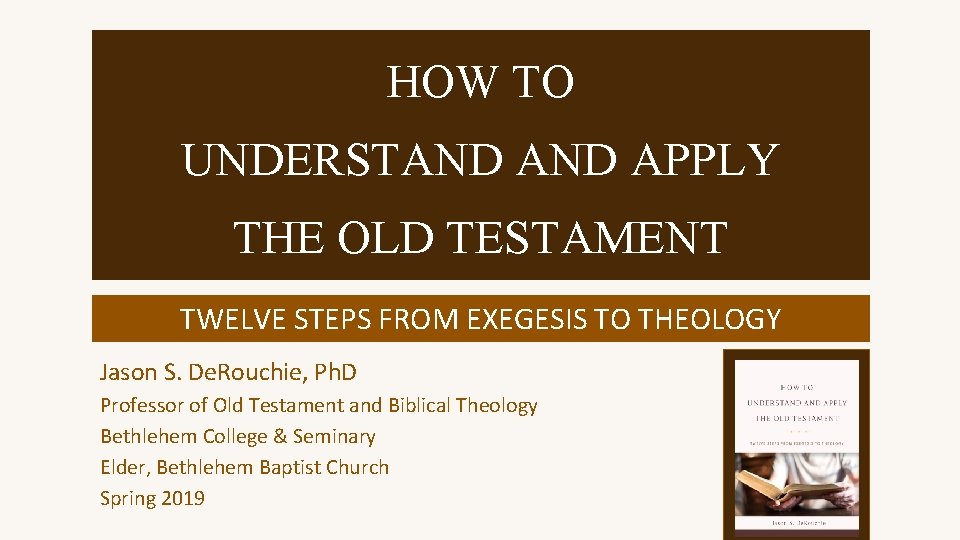 HOW TO UNDERSTAND APPLY THE OLD TESTAMENT TWELVE STEPS FROM EXEGESIS TO THEOLOGY Jason