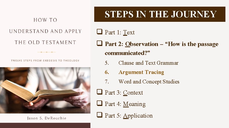 STEPS IN THE JOURNEY q Part 1: Text q Part 2: Observation – “How