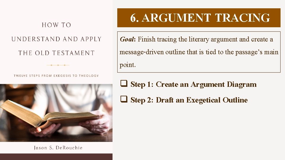 6. ARGUMENT TRACING Goal: Finish tracing the literary argument and create a message-driven outline
