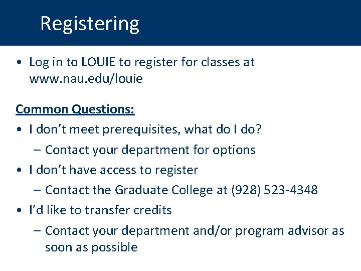 Registering • Log in to LOUIE to register for classes at www. nau. edu/louie