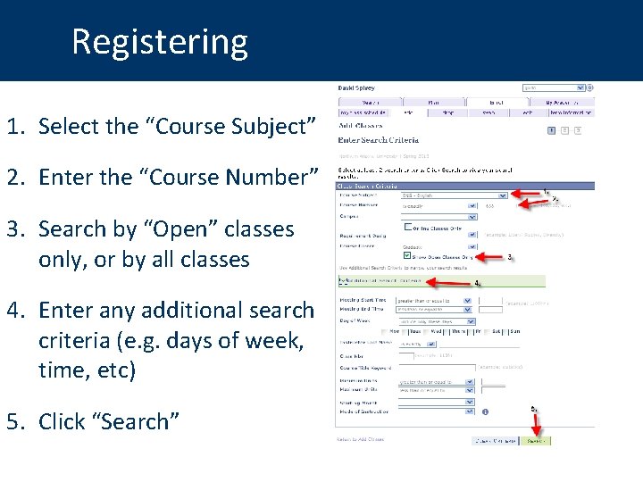 Registering 1. Select the “Course Subject” 2. Enter the “Course Number” 3. Search by