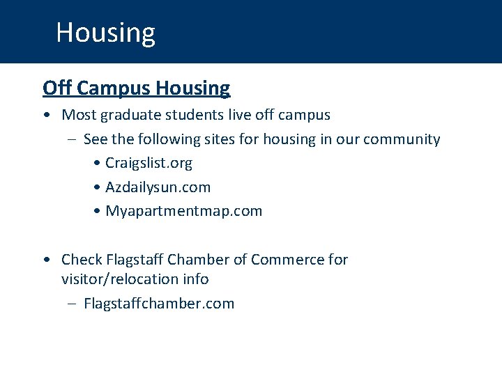 Housing Off Campus Housing • Most graduate students live off campus – See the