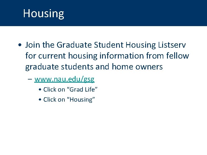 Housing • Join the Graduate Student Housing Listserv for current housing information from fellow