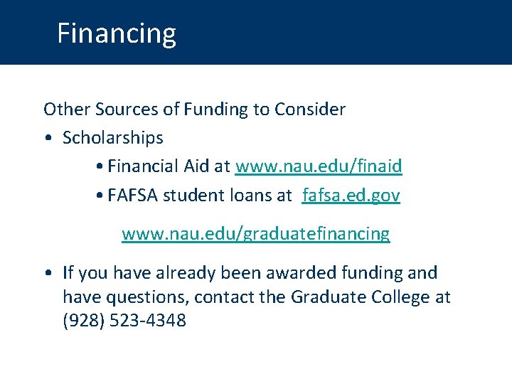 Financing Other Sources of Funding to Consider • Scholarships • Financial Aid at www.