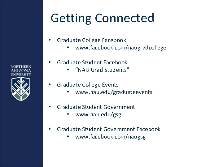 Getting Connected • Graduate College Facebook • www. facebook. com/naugradcollege • Graduate Student Facebook