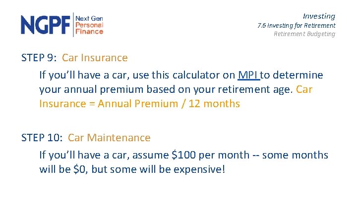 Investing 7. 6 Investing for Retirement Budgeting STEP 9: Car Insurance If you’ll have