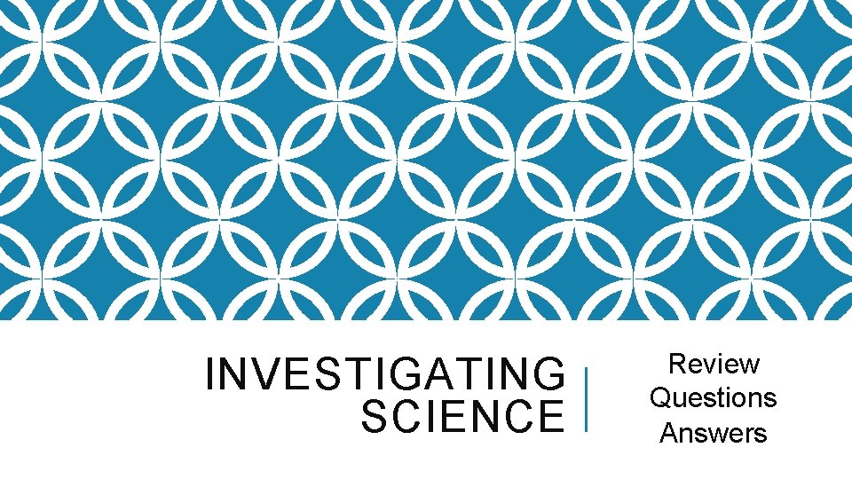 INVESTIGATING SCIENCE Review Questions Answers 