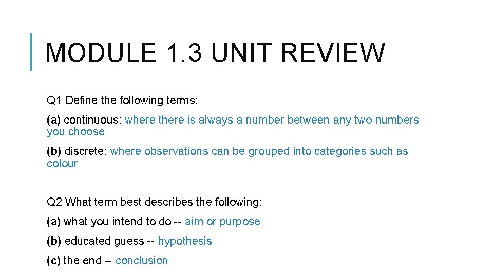 MODULE 1. 3 UNIT REVIEW Q 1 Define the following terms: (a) continuous: where