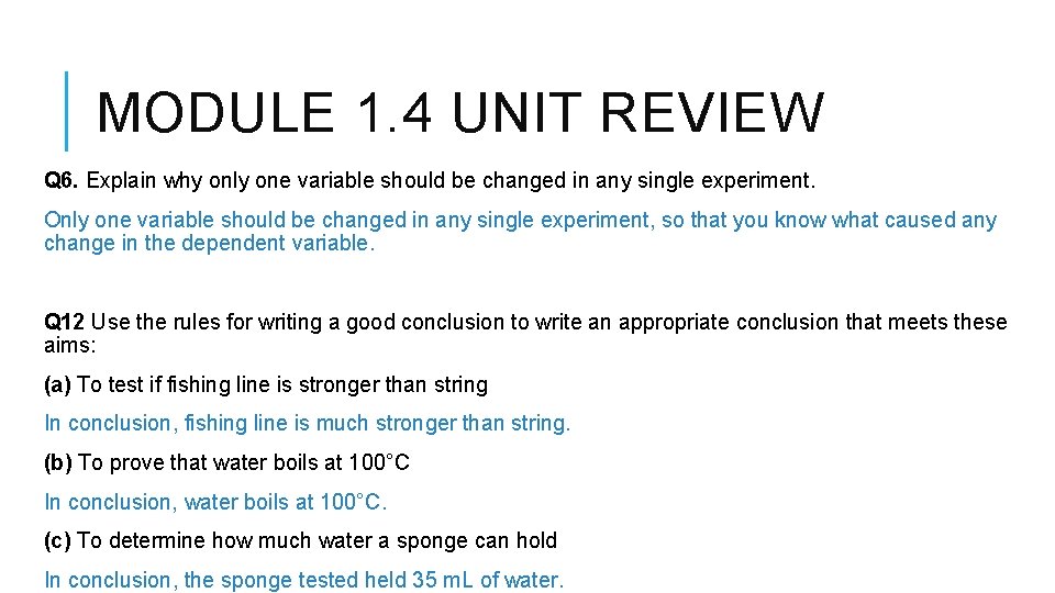 MODULE 1. 4 UNIT REVIEW Q 6. Explain why only one variable should be
