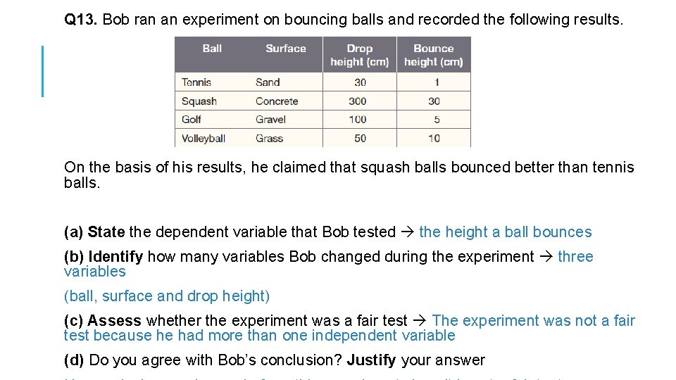 Q 13. Bob ran an experiment on bouncing balls and recorded the following results.