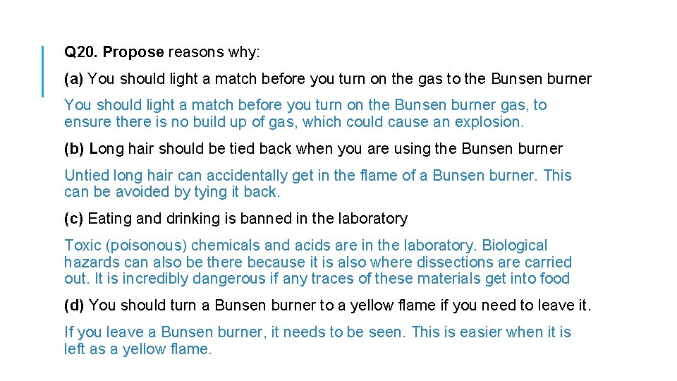 Q 20. Propose reasons why: (a) You should light a match before you turn