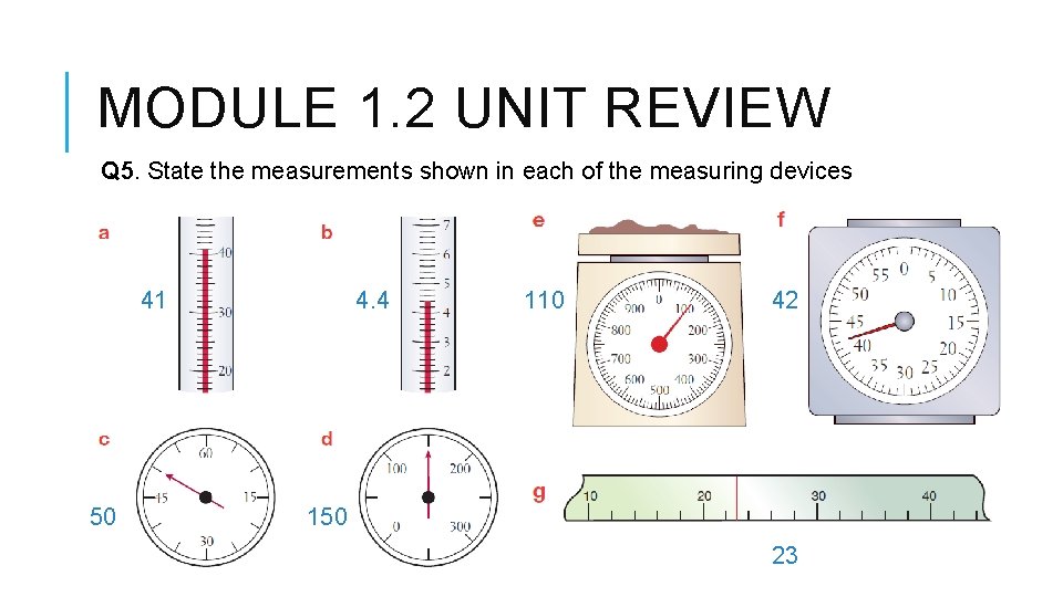 MODULE 1. 2 UNIT REVIEW Q 5. State the measurements shown in each of