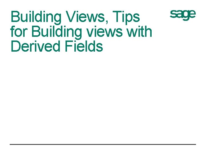 Building Views, Tips for Building views with Derived Fields 