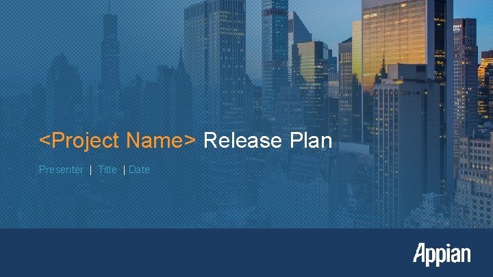 <Project Name> Release Plan Presenter | Title | Date <Project Name> Release Plan Presenter | Title | Date