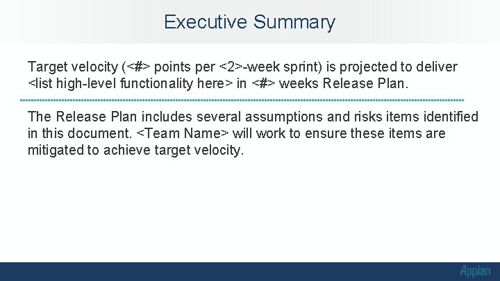 Executive Summary Target velocity (<#> points per <2>-week sprint) is projected to deliver <list Executive Summary Target velocity (<#> points per <2>-week sprint) is projected to deliver <list
