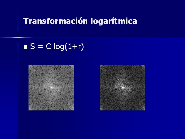 Transformación logarítmica n S = C log(1+r) 