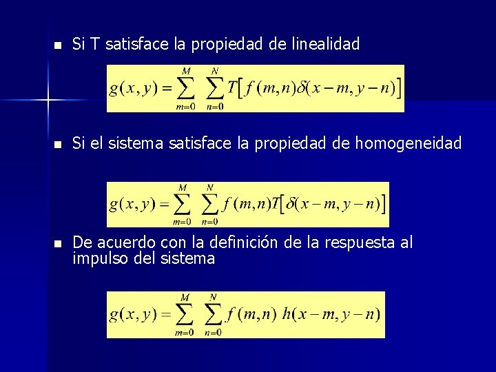 n Si T satisface la propiedad de linealidad n Si el sistema satisface la