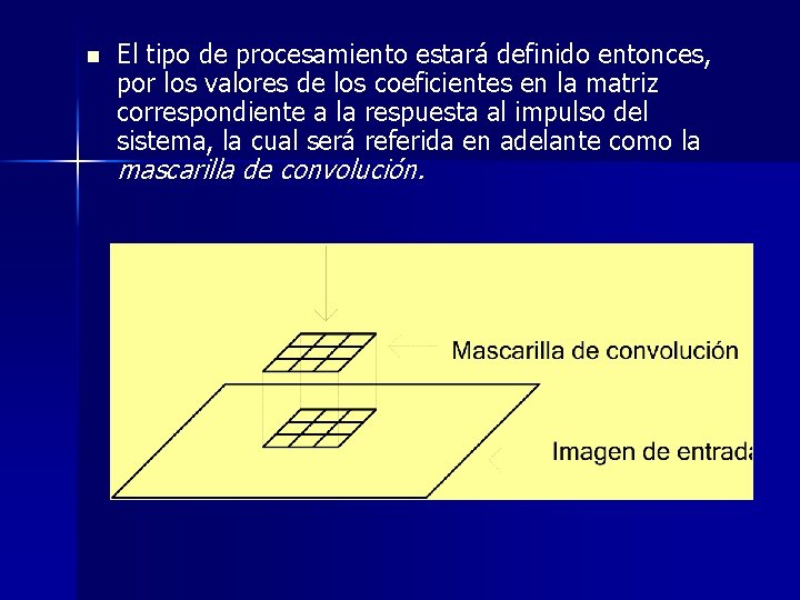 n El tipo de procesamiento estará definido entonces, por los valores de los coeficientes
