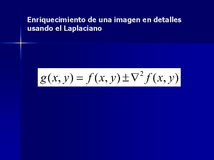 Enriquecimiento de una imagen en detalles usando el Laplaciano 