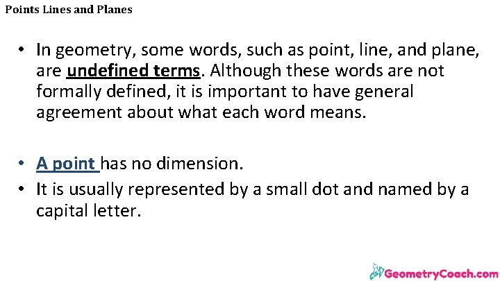 Points Lines and Planes • In geometry, some words, such as point, line, and