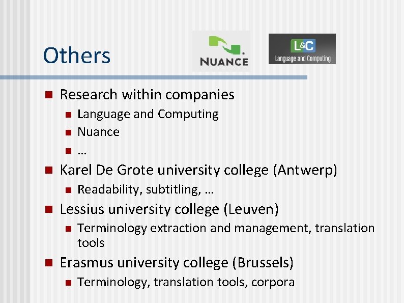 Others n Research within companies n n Karel De Grote university college (Antwerp) n