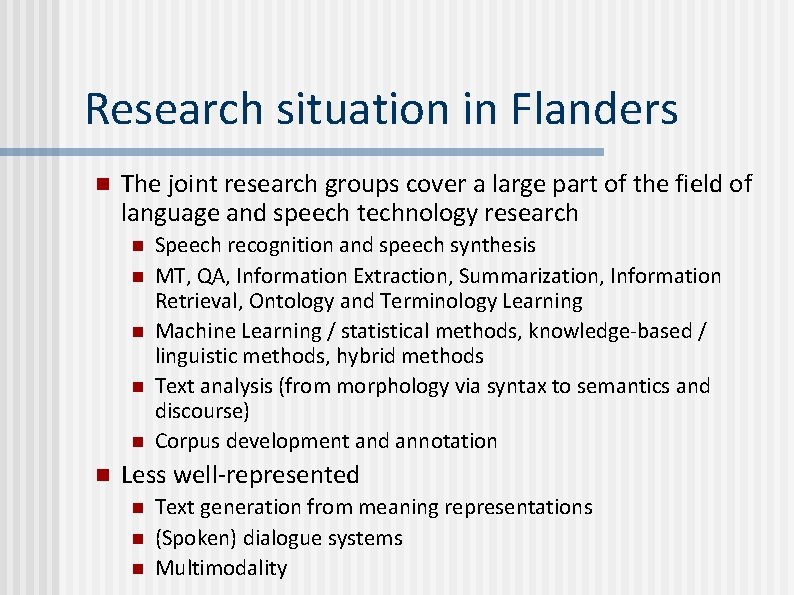 Research situation in Flanders n The joint research groups cover a large part of