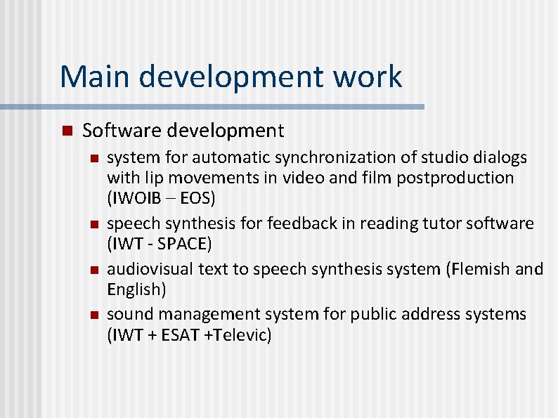 Main development work n Software development n n system for automatic synchronization of studio