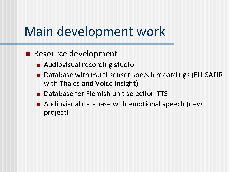 Main development work n Resource development n n Audiovisual recording studio Database with multi-sensor