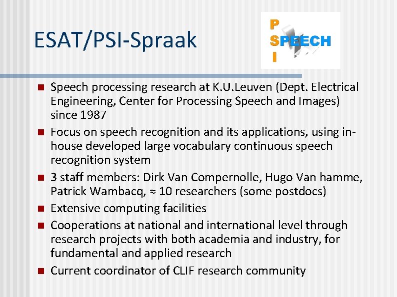 ESAT/PSI-Spraak n n n Speech processing research at K. U. Leuven (Dept. Electrical Engineering,