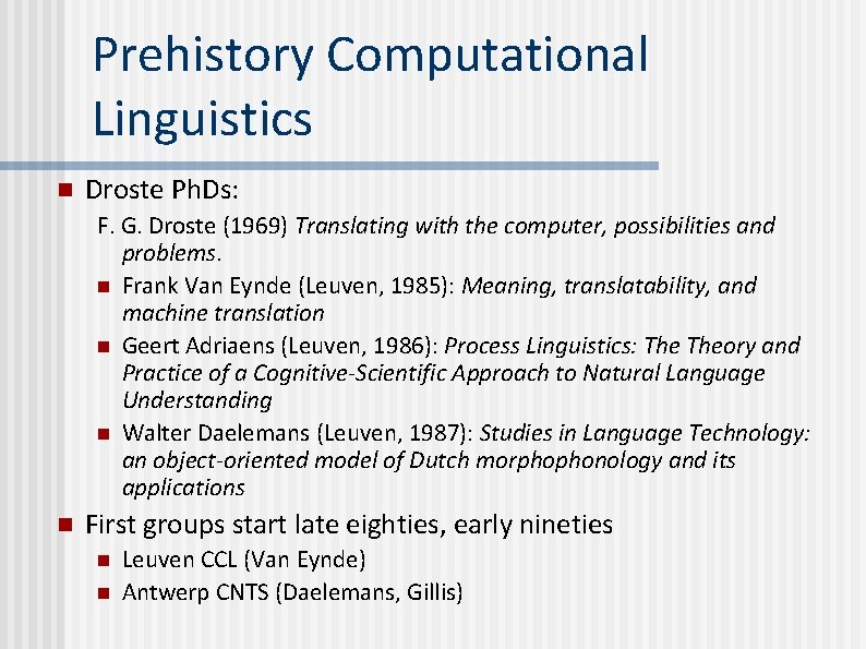 Prehistory Computational Linguistics n Droste Ph. Ds: F. G. Droste (1969) Translating with the