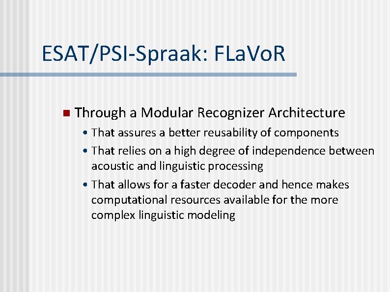 ESAT/PSI-Spraak: FLa. Vo. R n Through a Modular Recognizer Architecture • That assures a