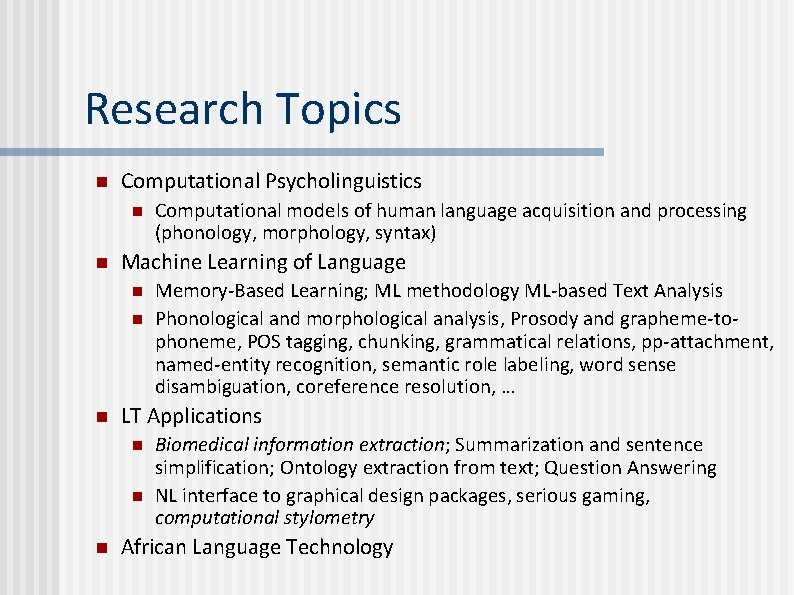 Research Topics n Computational Psycholinguistics n n Machine Learning of Language n n n