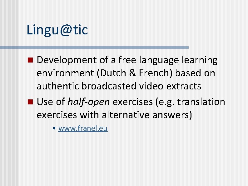 Lingu@tic Development of a free language learning environment (Dutch & French) based on authentic