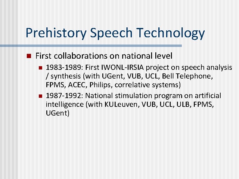 Prehistory Speech Technology n First collaborations on national level n n 1983 -1989: First