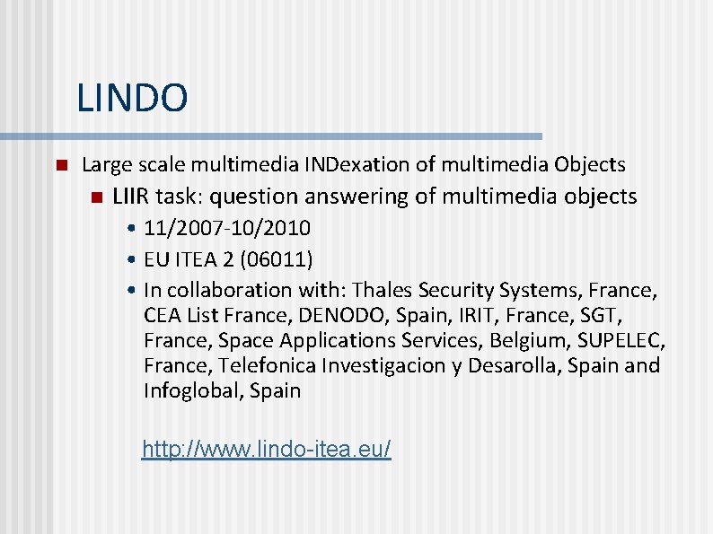 LINDO n Large scale multimedia INDexation of multimedia Objects n LIIR task: question answering