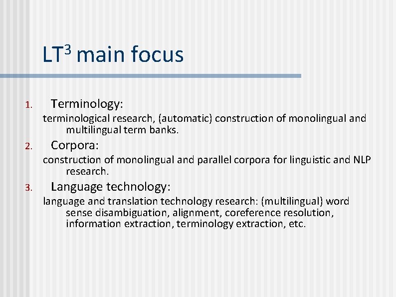 3 LT main 1. focus Terminology: terminological research, (automatic) construction of monolingual and multilingual