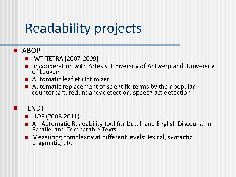 Readability projects n ABOP n n n IWT-TETRA (2007 -2009) In cooperation with Artesis,